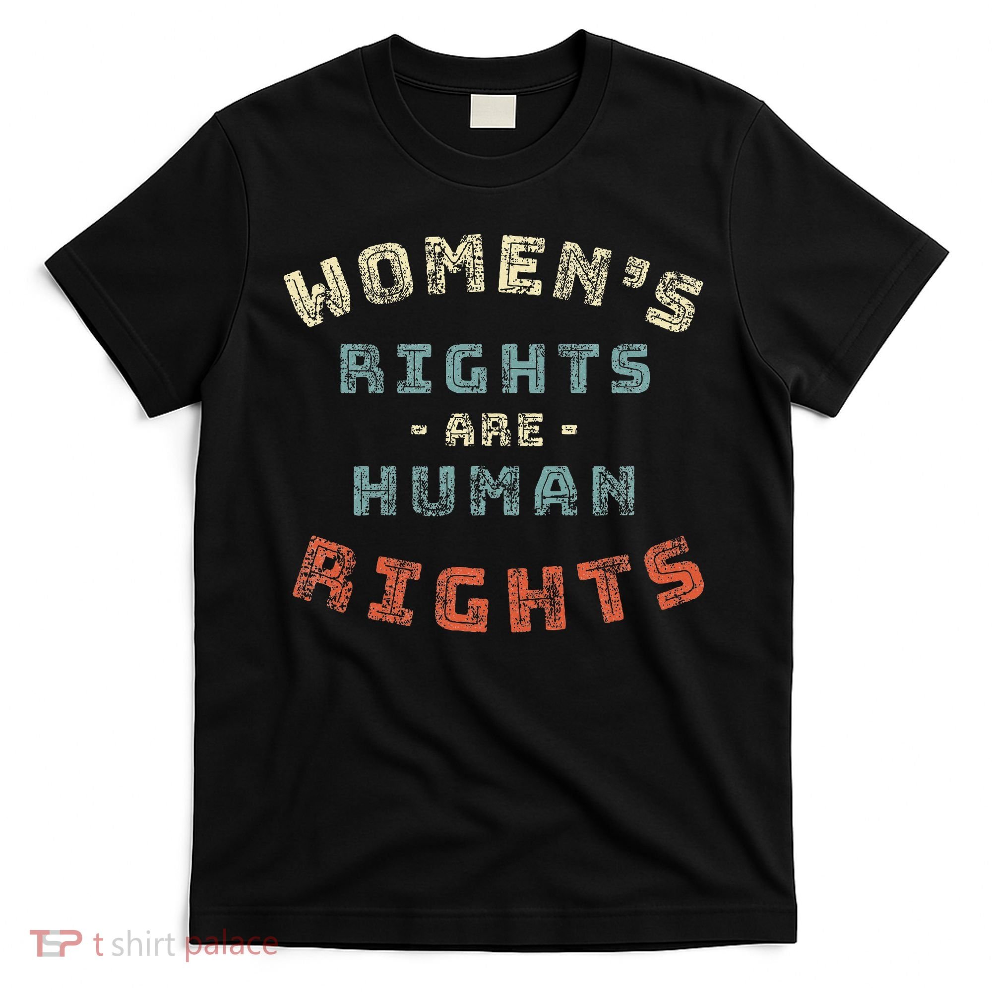Rights Are Human Rights Feminist T-Shirt