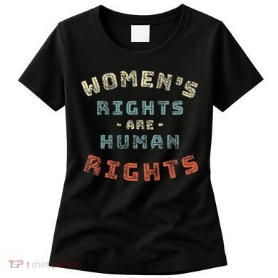 Rights Are Human Rights Feminist Women's T-Shirt