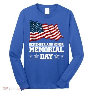 Remember And Honor Memorial Day Patriot Long Sleeve Shirt