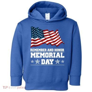 Remember And Honor Memorial Day Patriot Toddler Hoodie