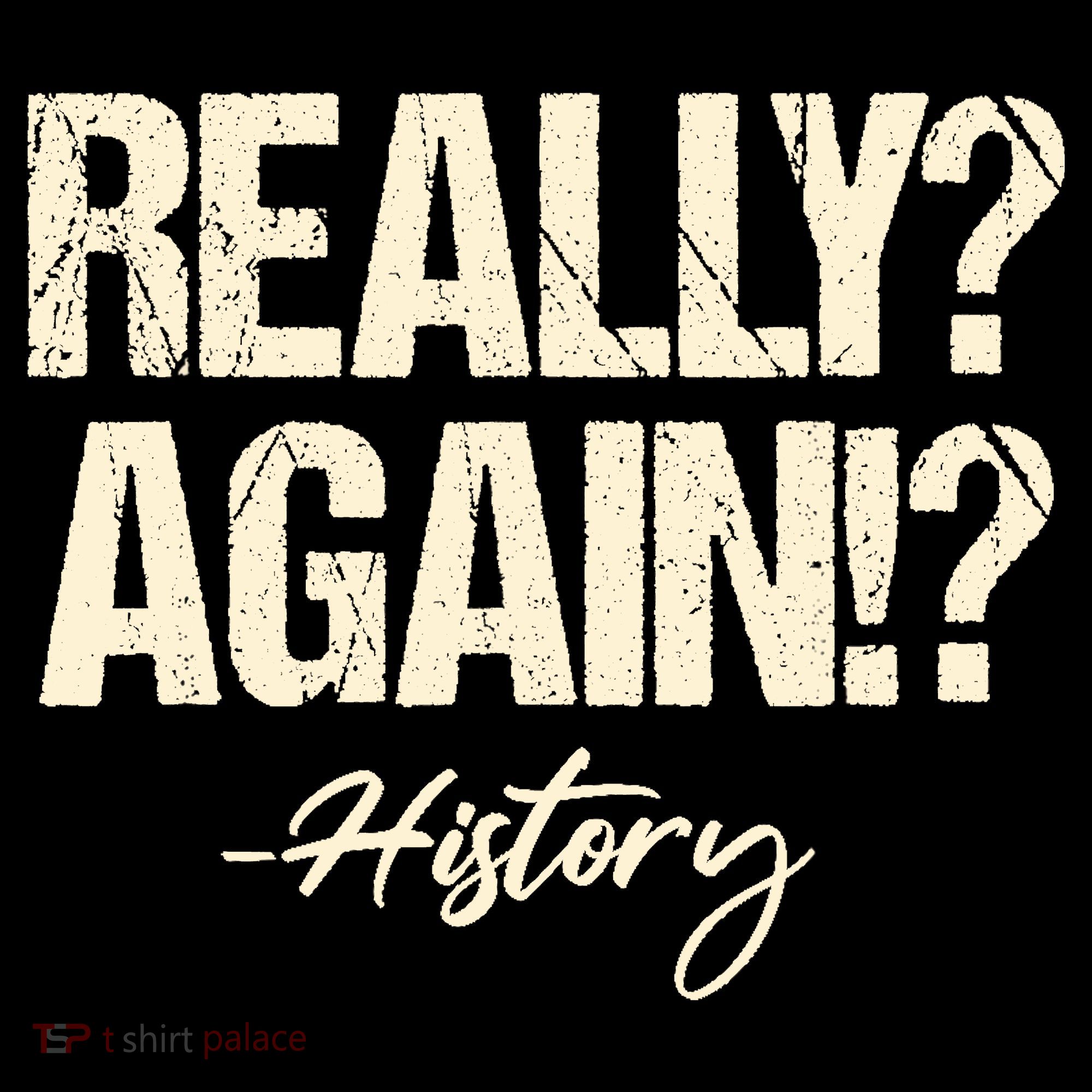 Really? Again!? History Teacher Historical Book Student Hoodie