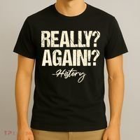Really? Again!? History Teacher Historical Book Student T-Shirt thumb 3