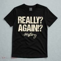 Really? Again!? History Teacher Historical Book Student T-Shirt thumb 5