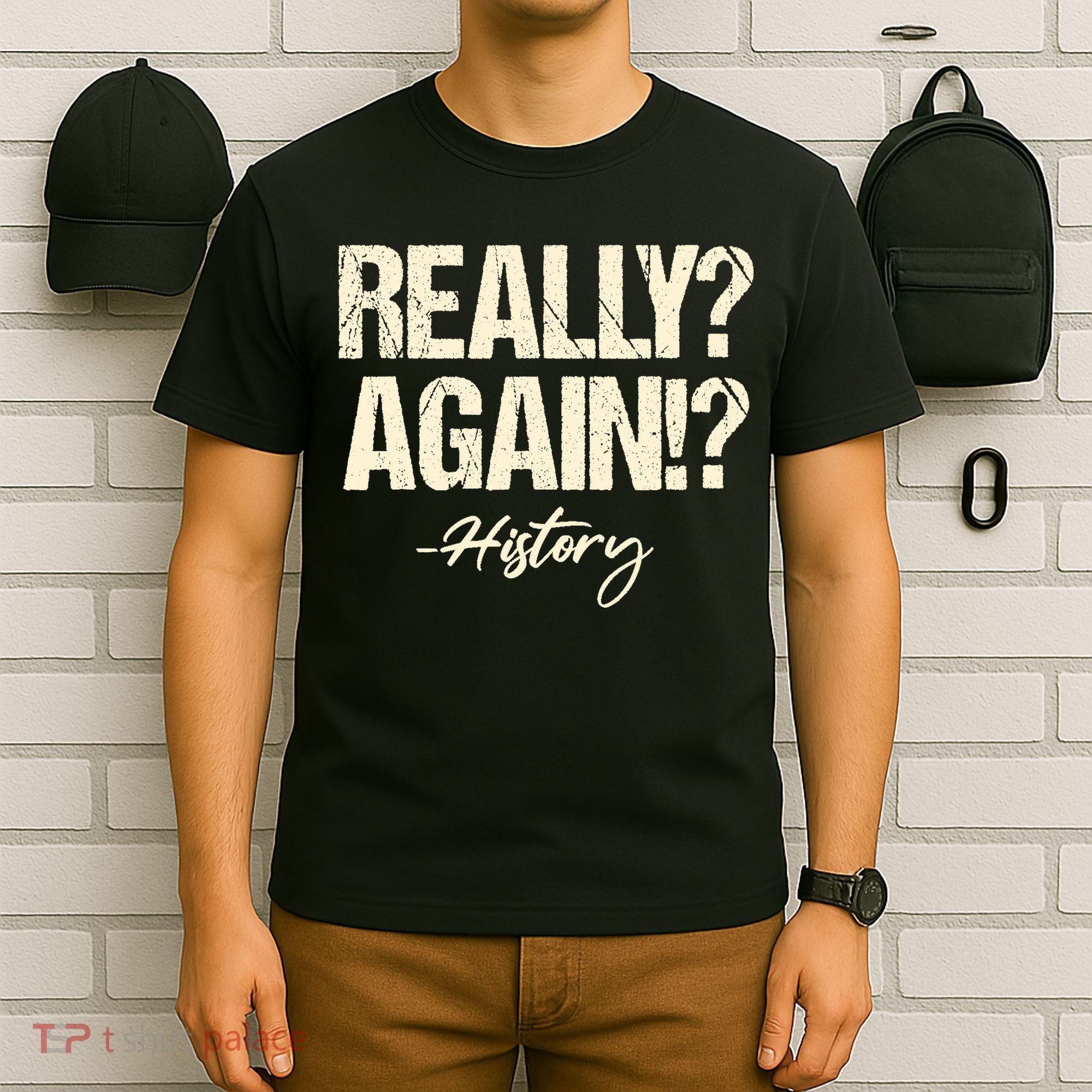 Really? Again!? History Teacher Historical Book Student T-Shirt