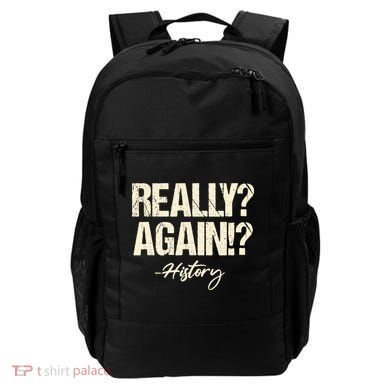 Really? Again!? History Teacher Historical Book Student Backpack