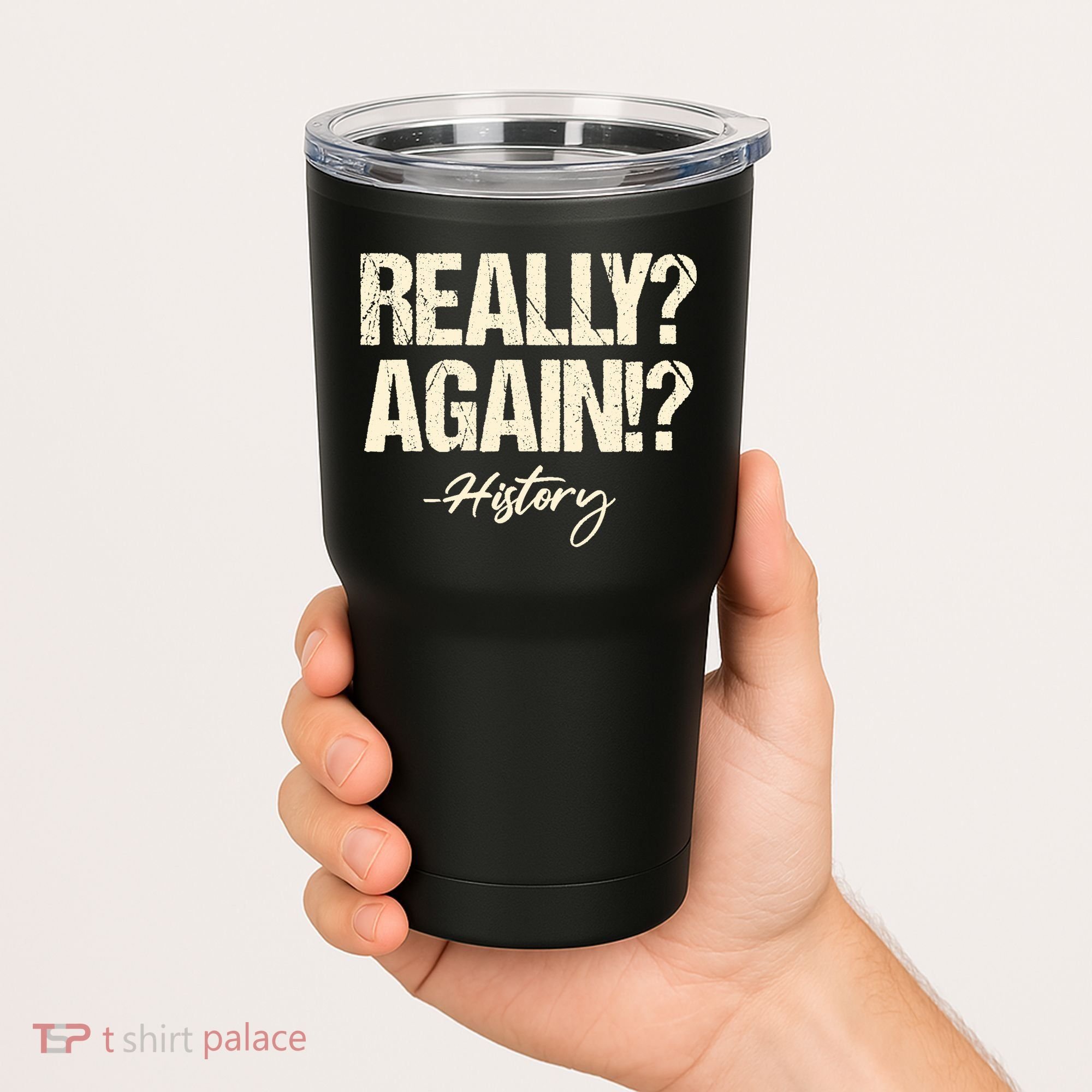 Really? Again!? History Teacher Historical Book Student Tumbler