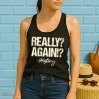 Really? Again!? History Teacher Historical Book Student Women's Tank Top thumb 2