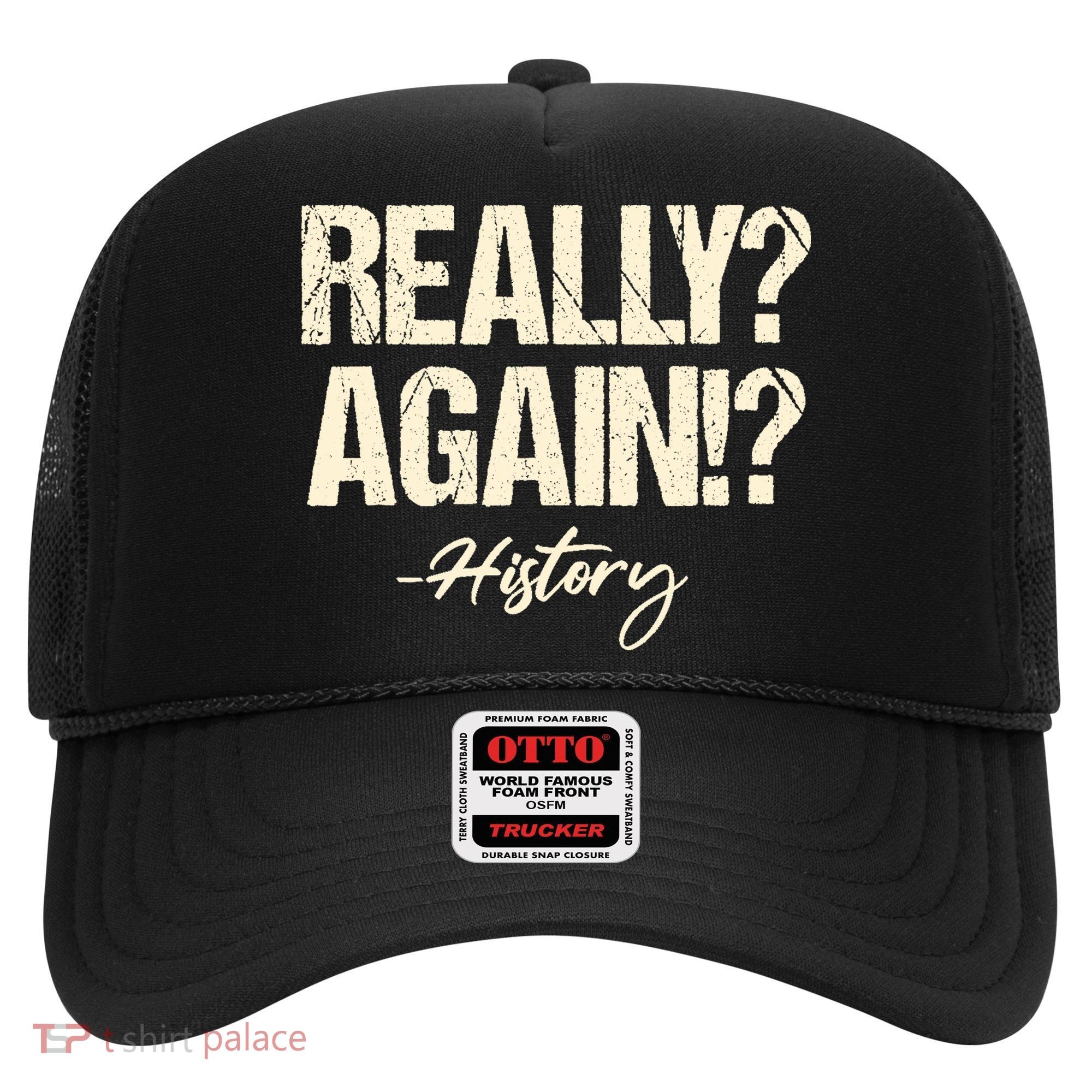 Really? Again!? History Teacher Historical Book Student Hat