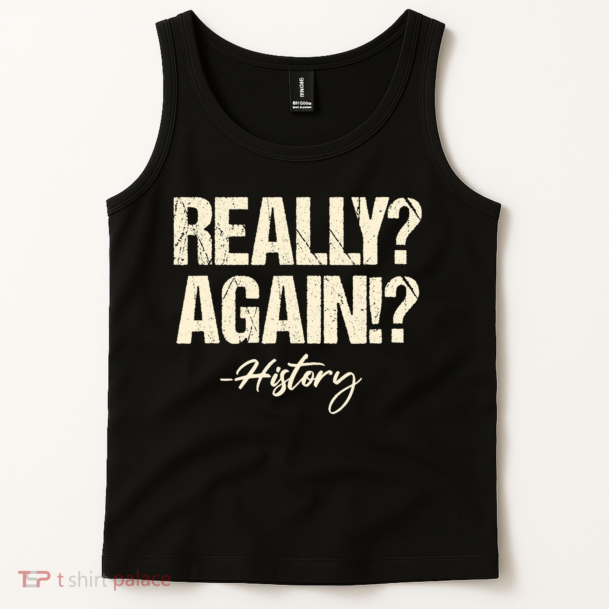 Really? Again!? History Teacher Historical Book Student Tank Top