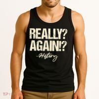 Really? Again!? History Teacher Historical Book Student Tank Top thumb 3