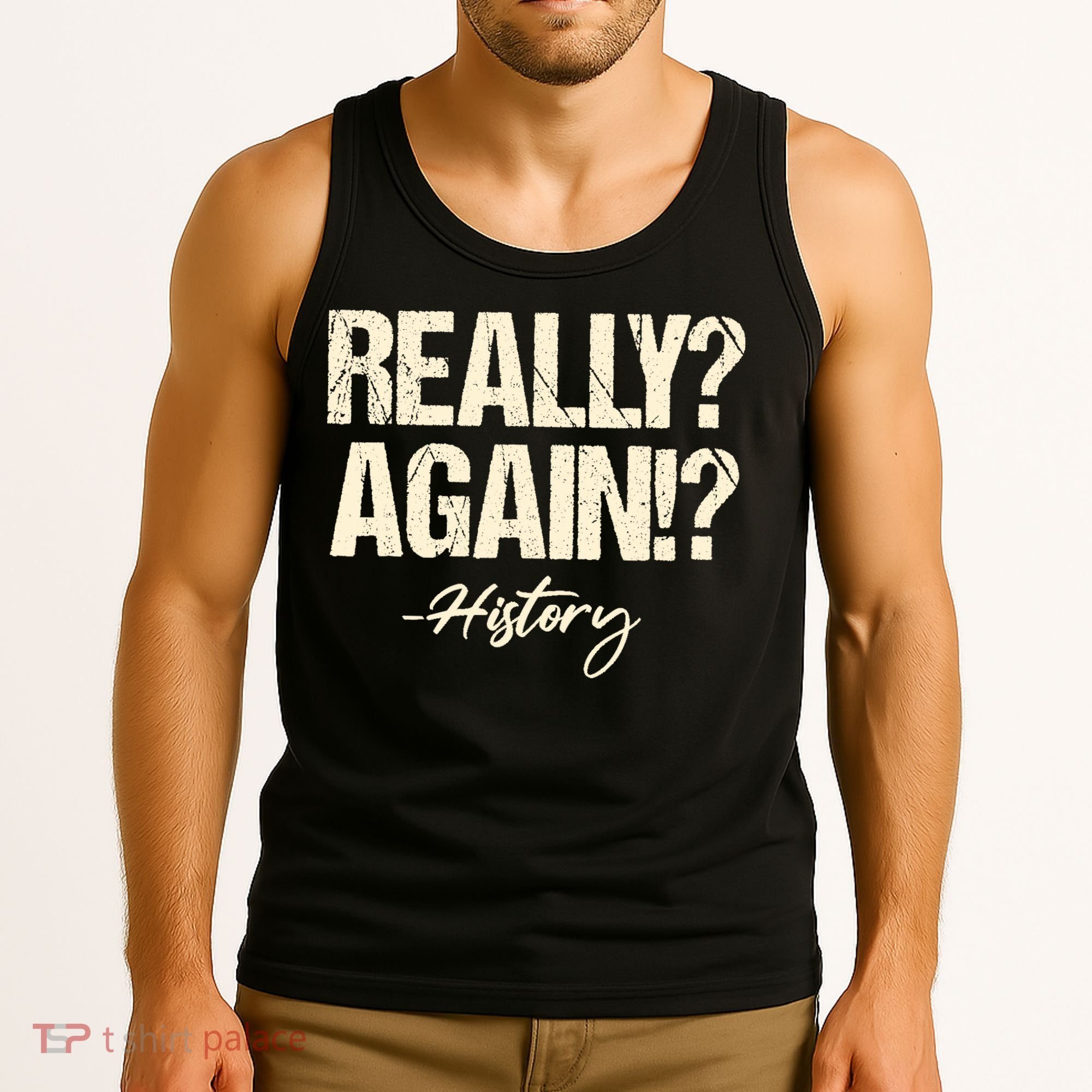 Really? Again!? History Teacher Historical Book Student Tank Top