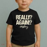 Really? Again!? History Teacher Historical Book Student Toddler T-Shirt thumb 2