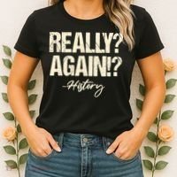 Really? Again!? History Teacher Historical Book Student Women's T-Shirt thumb 2