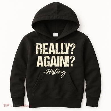 Really? Again!? History Teacher Historical Book Student Kids Hoodie