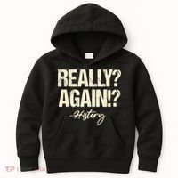 Really? Again!? History Teacher Historical Book Student Kids Hoodie thumb 0
