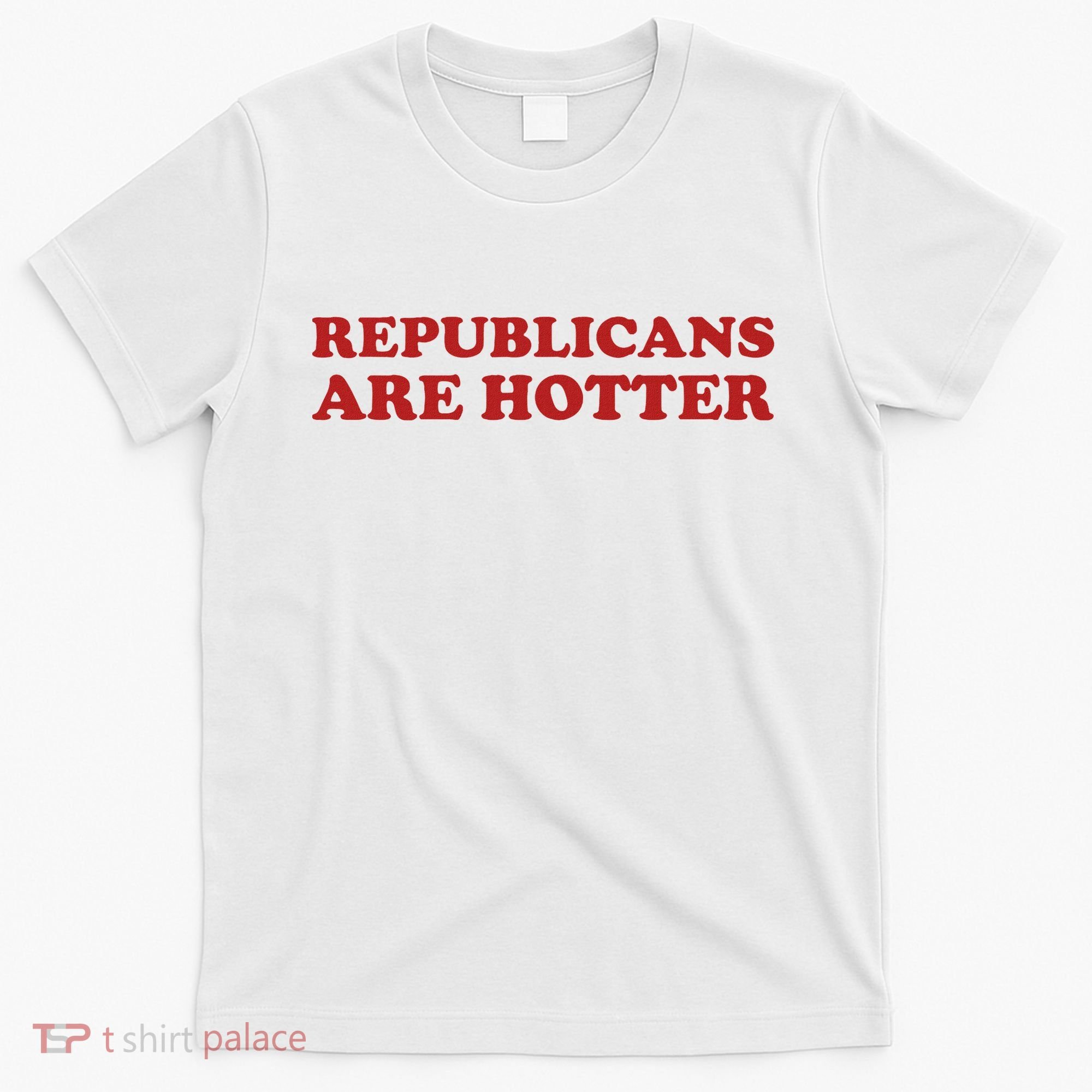 Republicans Are Hotter Political Saying American Voice T-Shirt