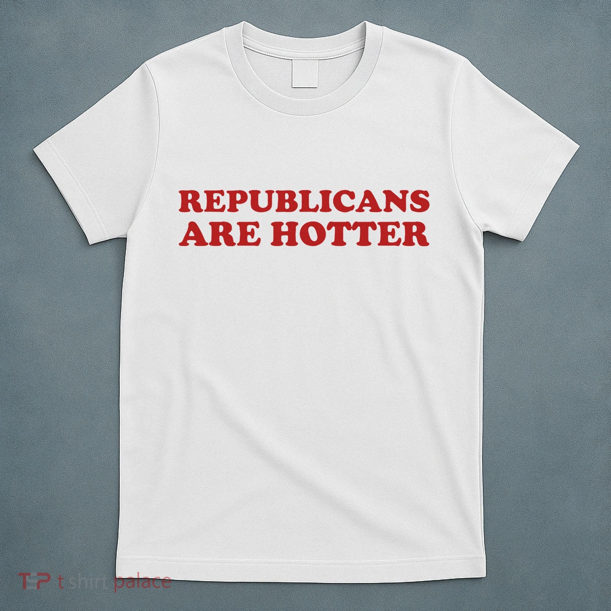 Republicans Are Hotter Political Saying American Voice T-Shirt