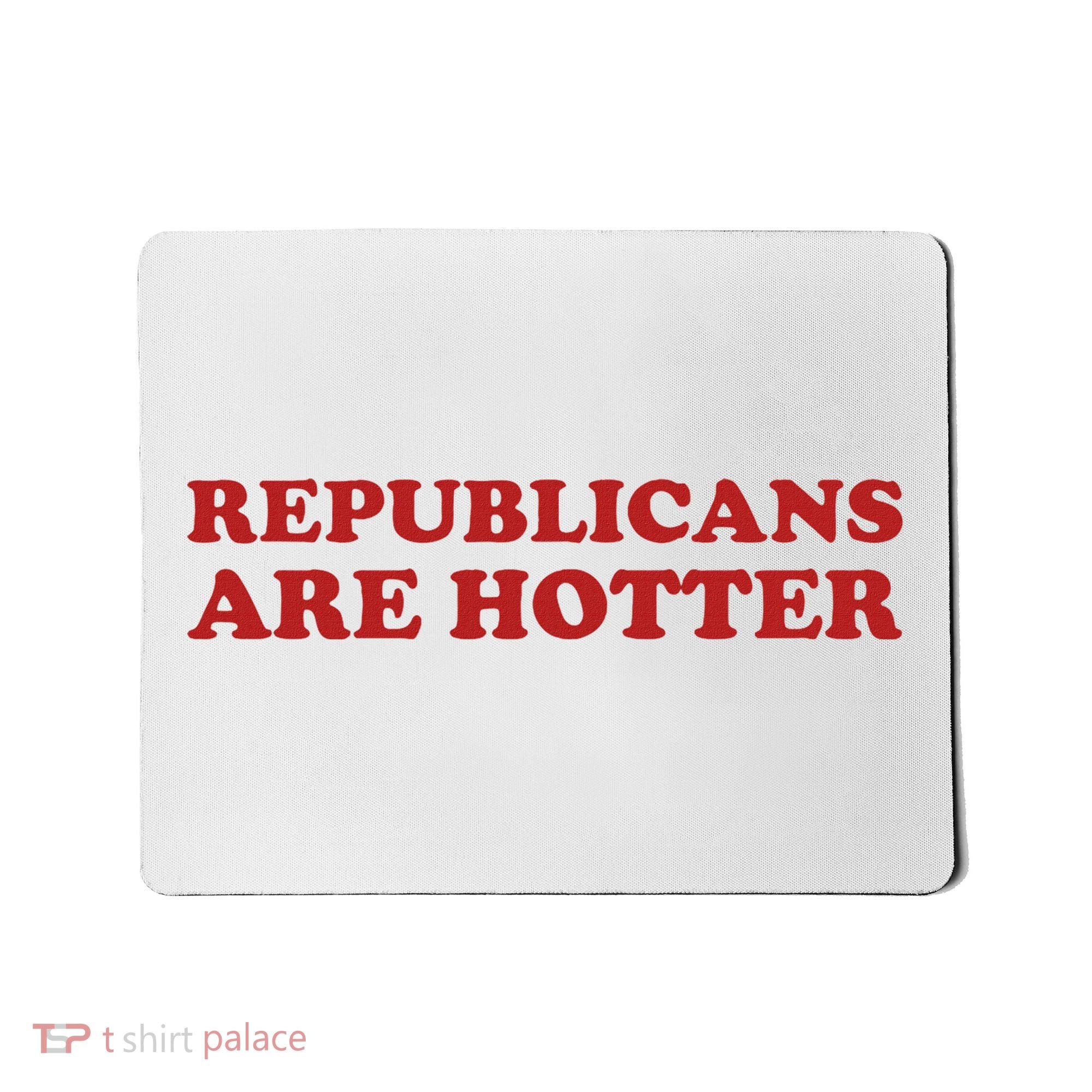 Republicans Are Hotter Political Saying American Voice Mousepad