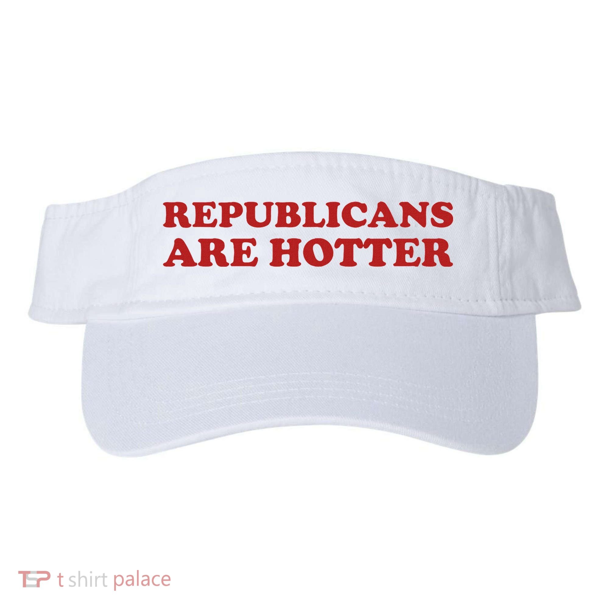 Republicans Are Hotter Political Saying American Voice Visor