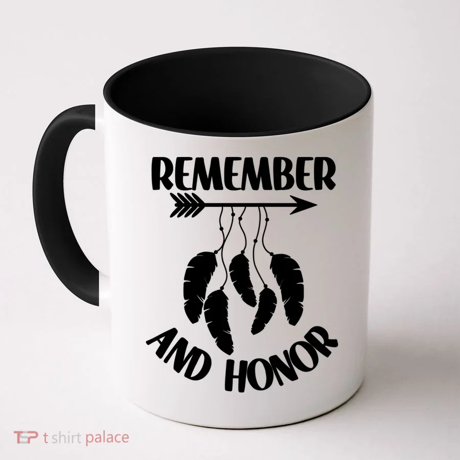Remember And Honor Orange Day Canada Indigenous Meaningful Gift Coffee Mug