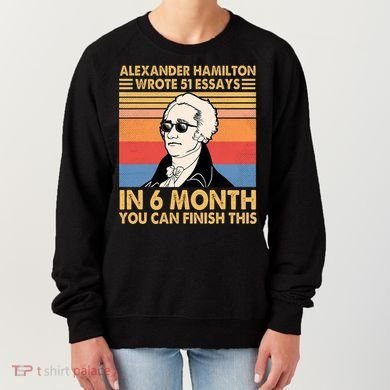 Retro Alexander Hamilton Wrote 51 Essays In 6 Months Women's Sweatshirt