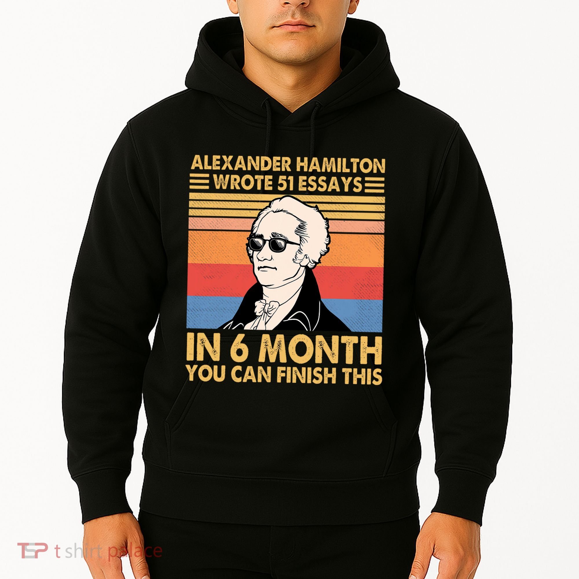 Retro Alexander Hamilton Wrote 51 Essays In 6 Months Hoodie
