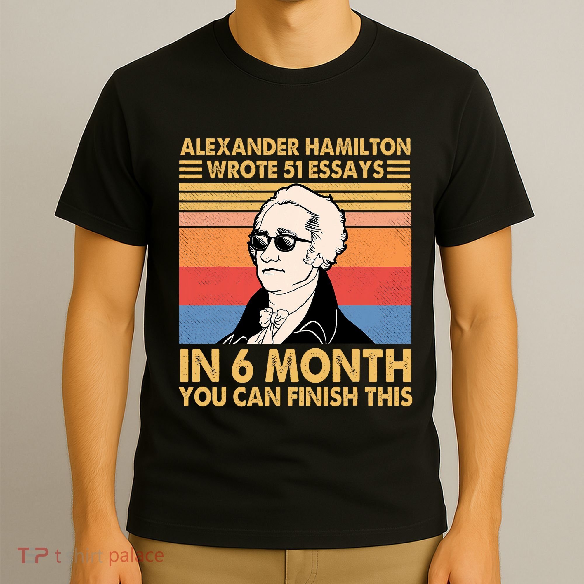 Retro Alexander Hamilton Wrote 51 Essays In 6 Months T-Shirt