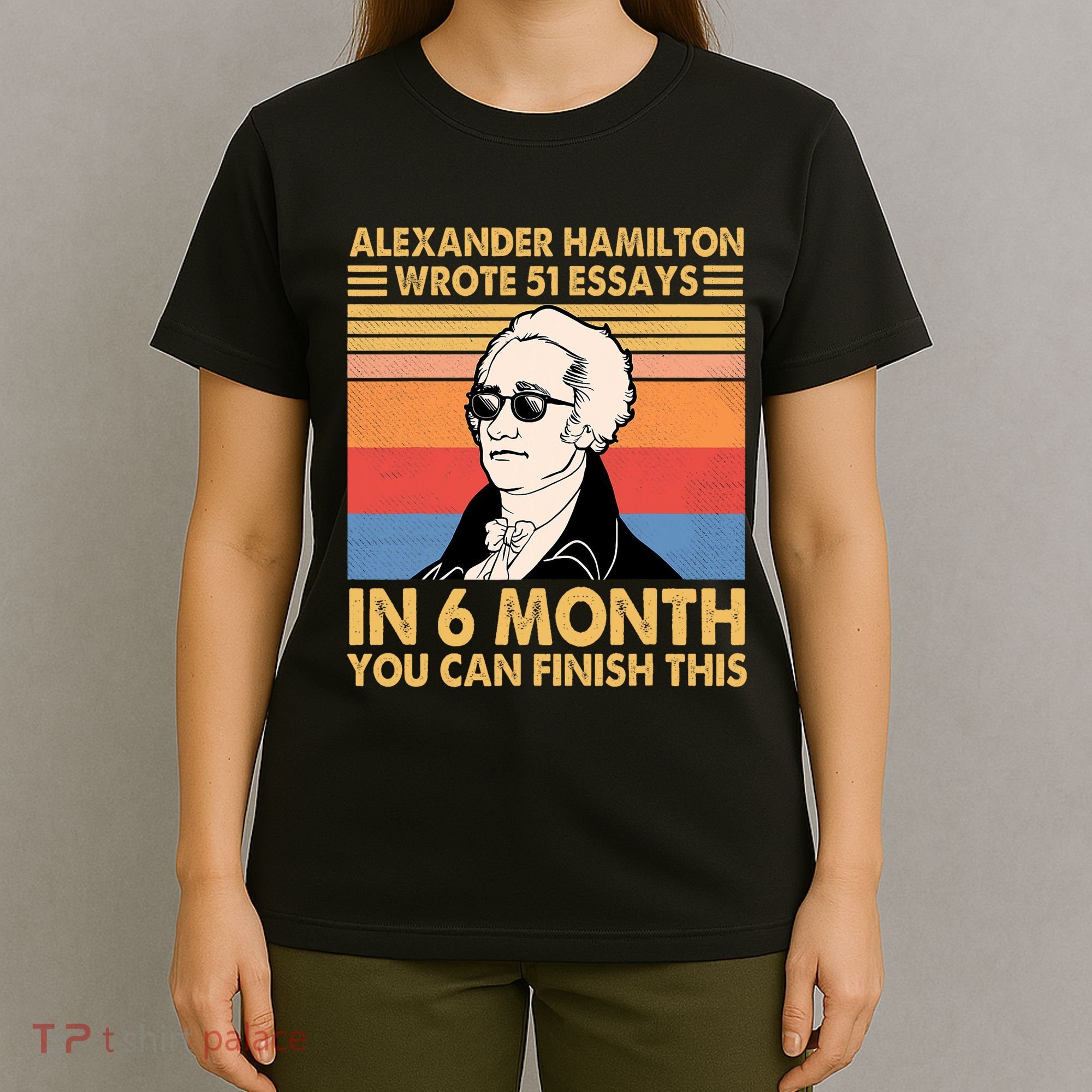 Retro Alexander Hamilton Wrote 51 Essays In 6 Months T-Shirt
