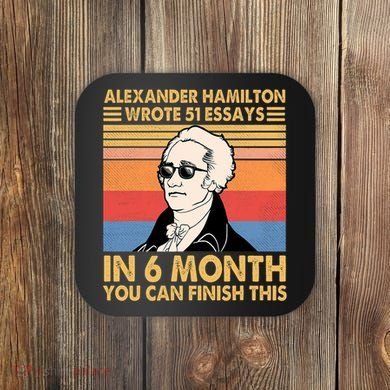 Retro Alexander Hamilton Wrote 51 Essays In 6 Months Coaster