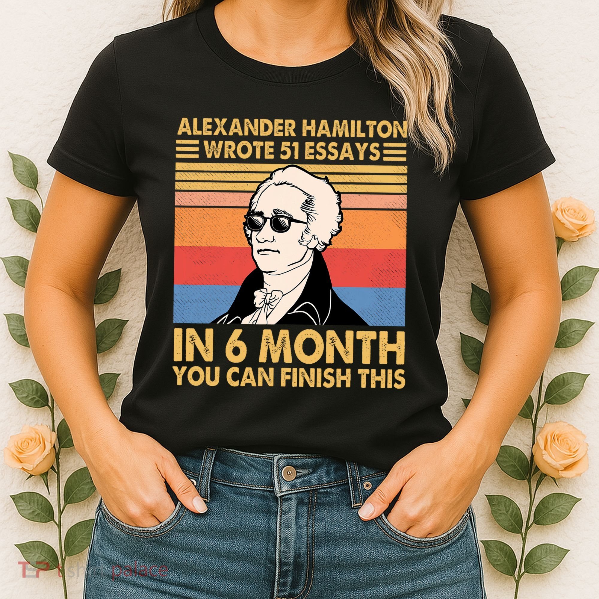 Retro Alexander Hamilton Wrote 51 Essays In 6 Months Women's T-Shirt