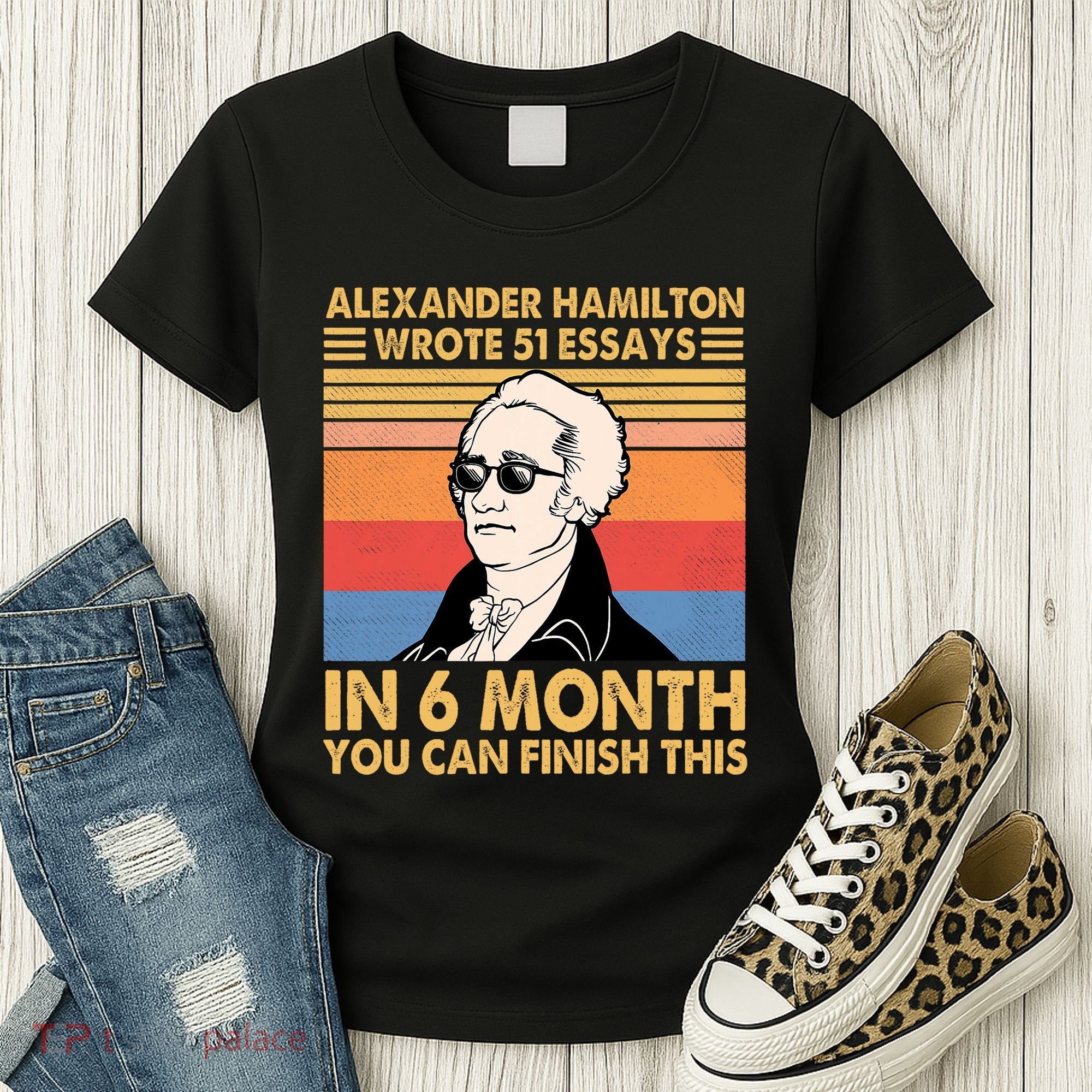 Retro Alexander Hamilton Wrote 51 Essays In 6 Months Women's T-Shirt