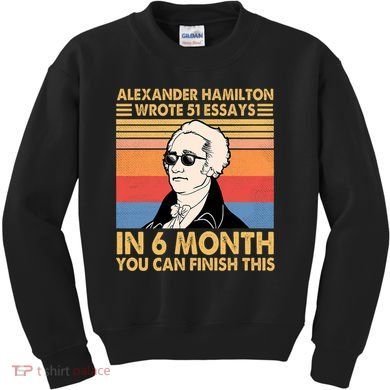 Retro Alexander Hamilton Wrote 51 Essays In 6 Months Kids Sweatshirt