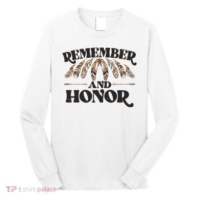 Remember And Honor Every Child Matters Long Sleeve Shirt
