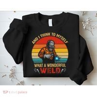 Retro And I Think To Myself What A Wonderful Weld Welding Sweatshirt thumb 2