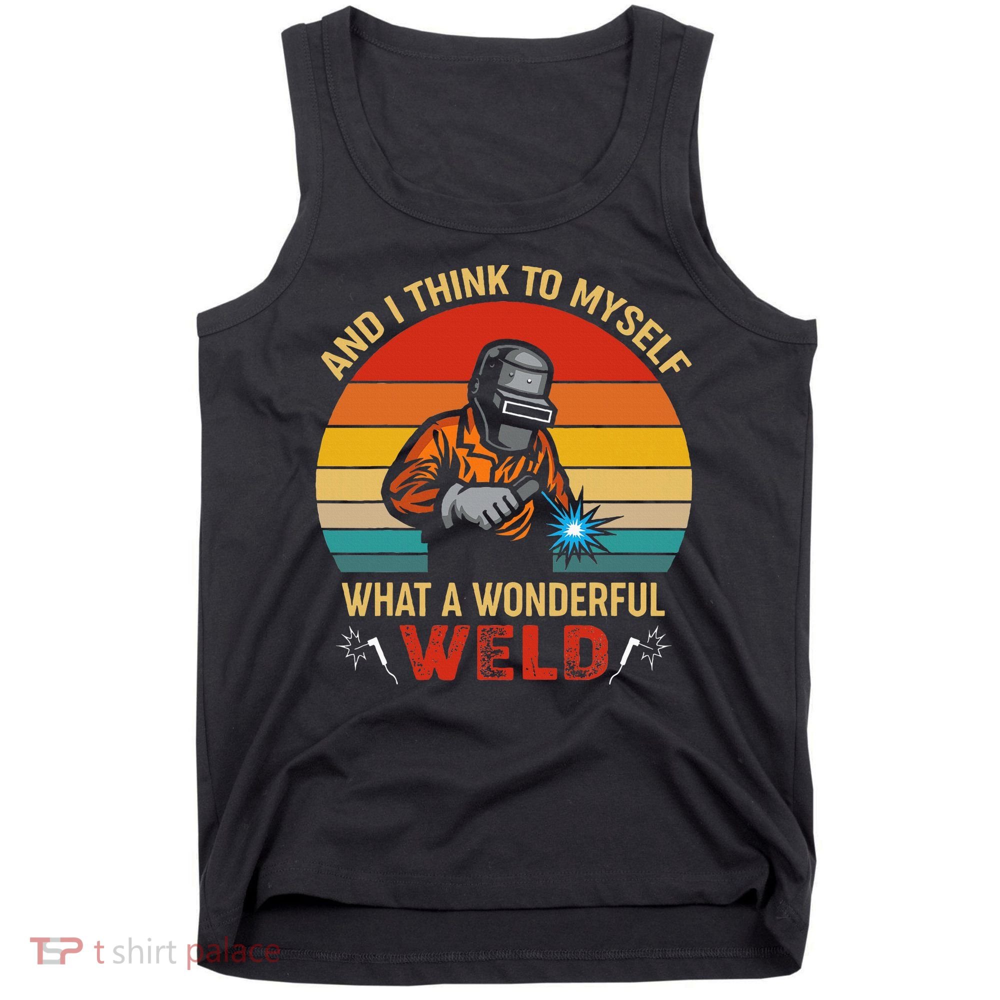 Retro And I Think To Myself What A Wonderful Weld Welding Tank Top