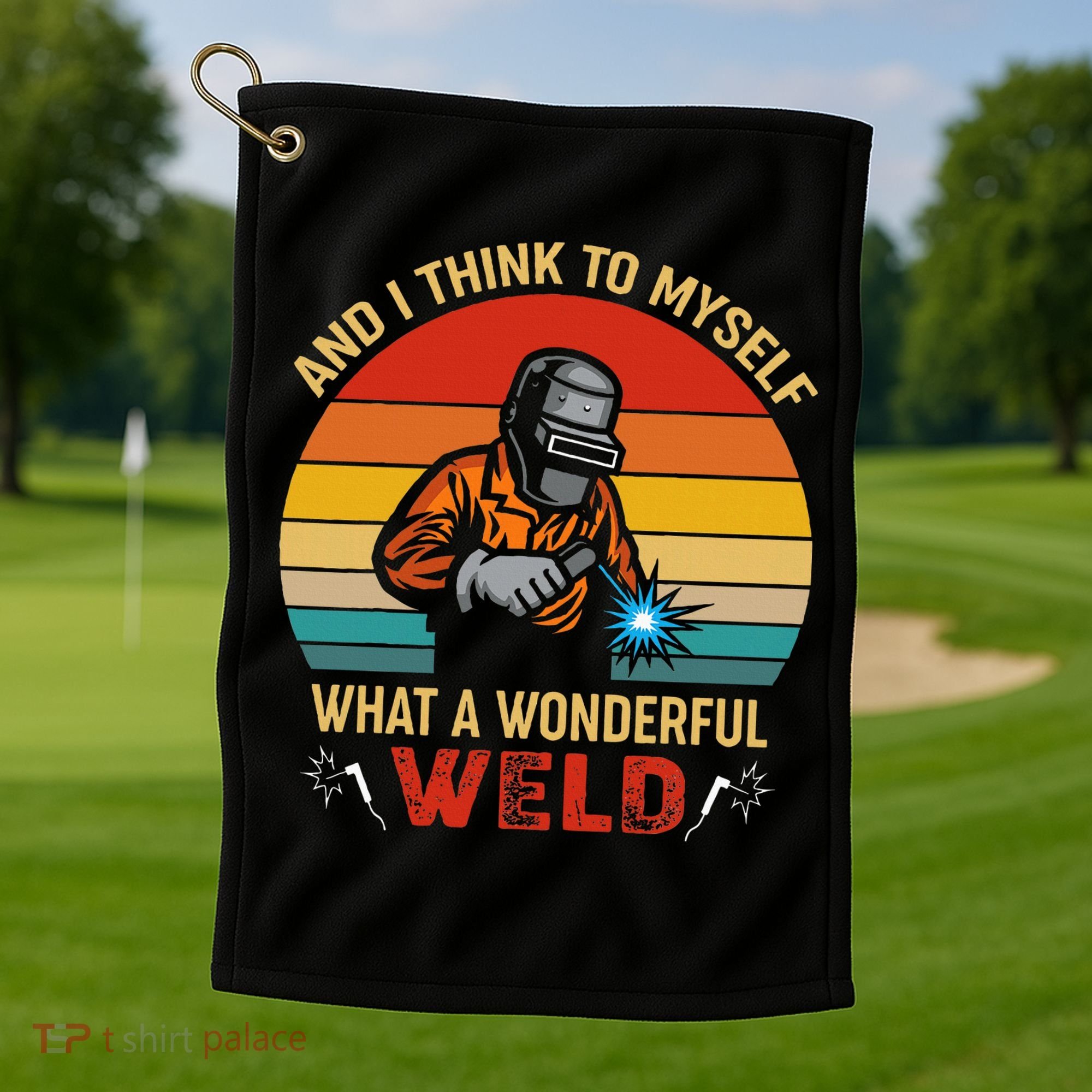 Retro And I Think To Myself What A Wonderful Weld Welding Golf Towel