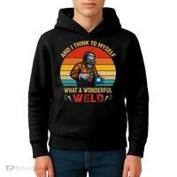 Retro And I Think To Myself What A Wonderful Weld Welding Kids Hoodie thumb 4