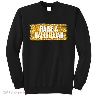 Raise A Hallelujah Sweatshirt