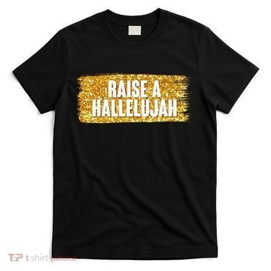 Raise A Hallelujah T-Shirt