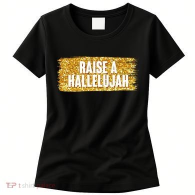 Raise A Hallelujah Women's T-Shirt