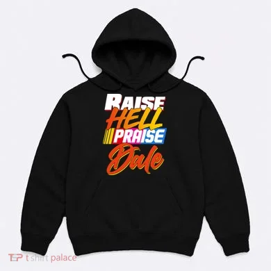 Raise Hell Praise Dale Hoodie
