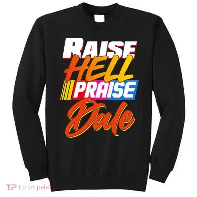 Raise Hell Praise Dale Sweatshirt