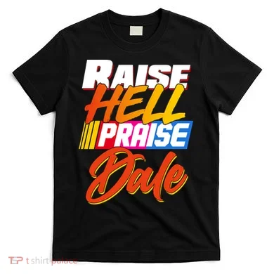 Raise Hell Praise Dale T-Shirt