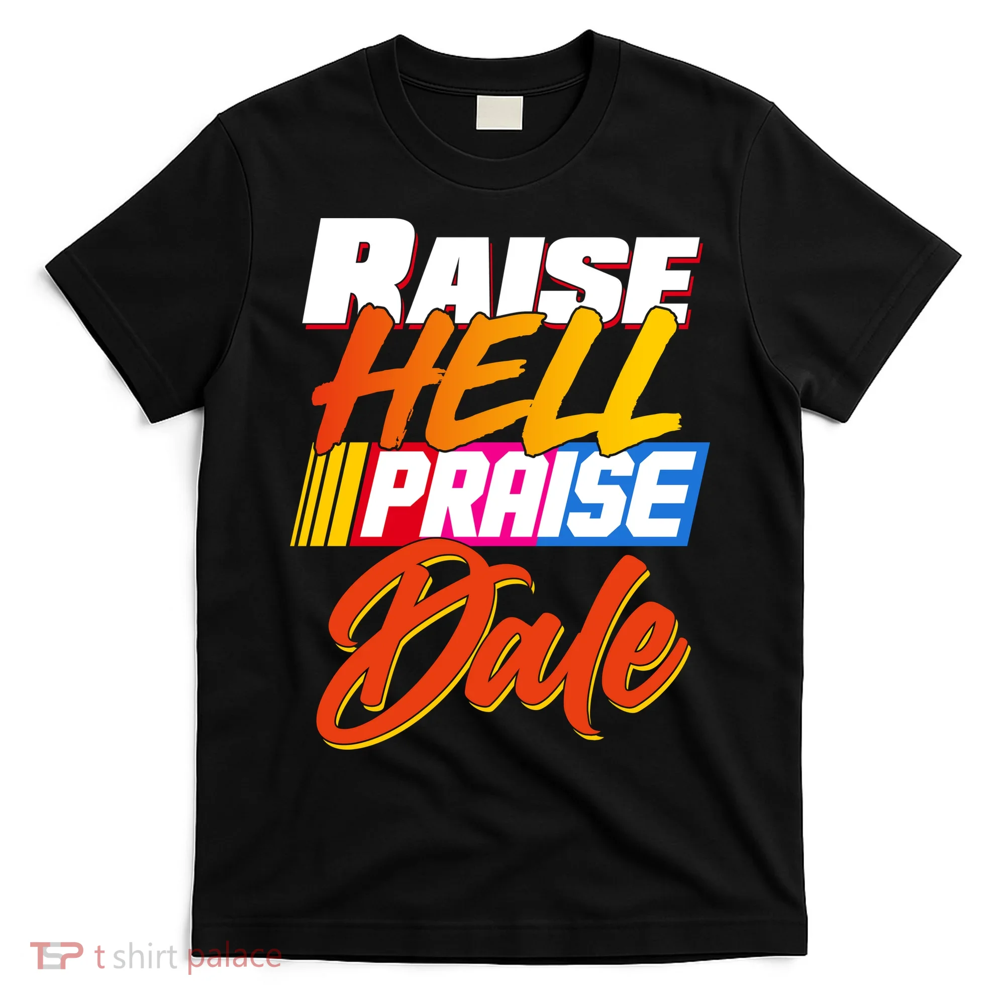 Raise Hell Praise Dale T-Shirt