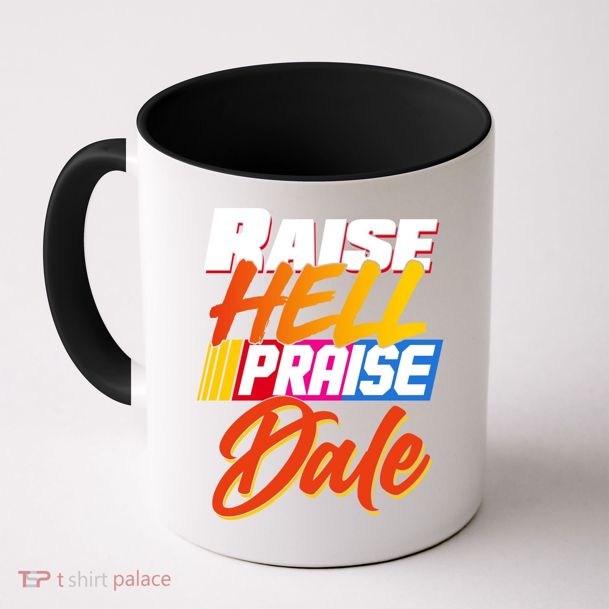 Raise Hell Praise Dale Coffee Mug