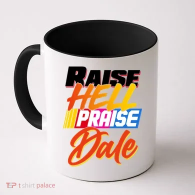 Raise Hell Praise Dale Coffee Mug