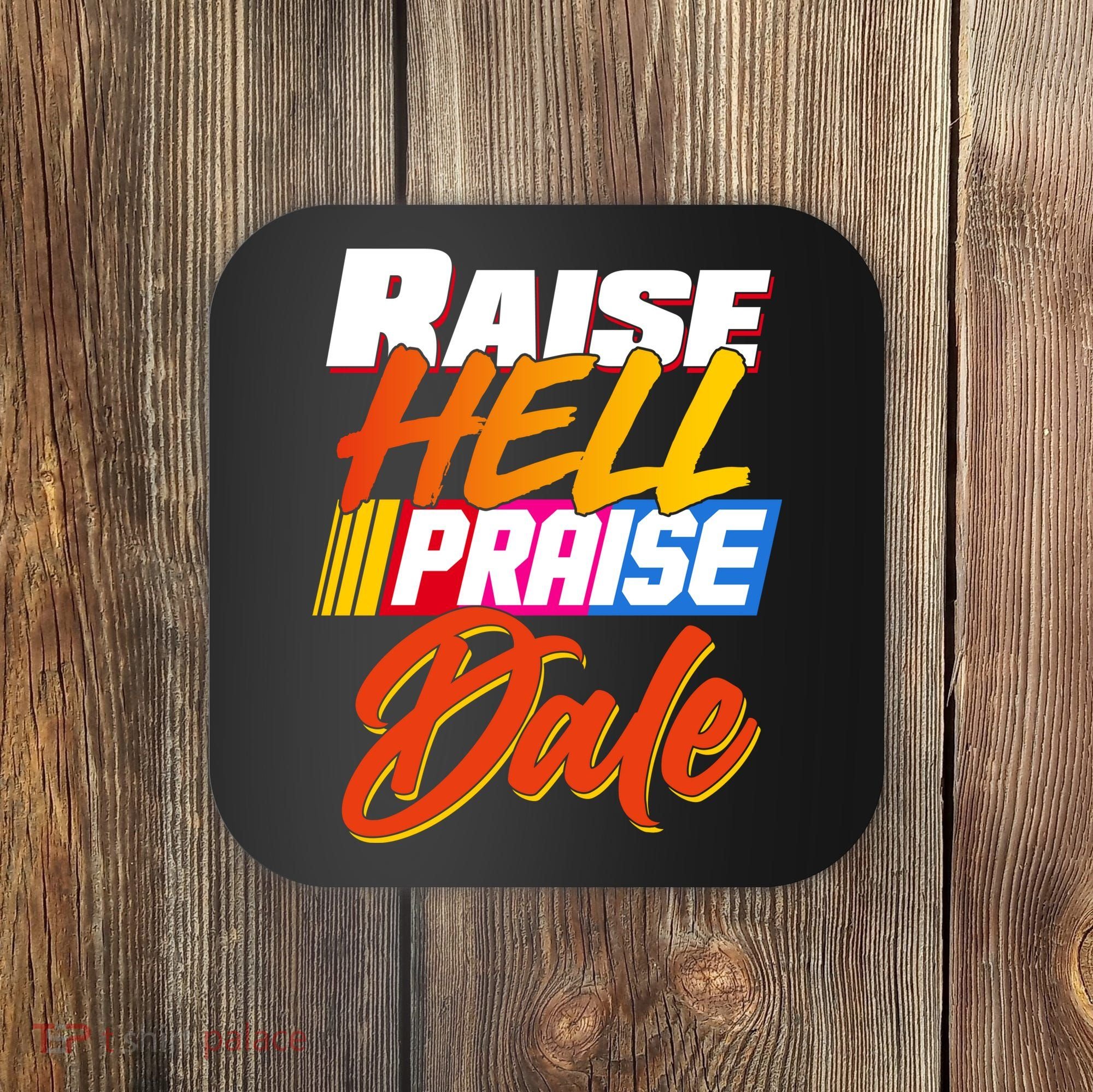 Raise Hell Praise Dale Coaster