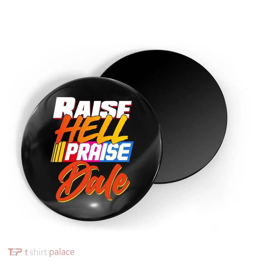 Raise Hell Praise Dale Magnet