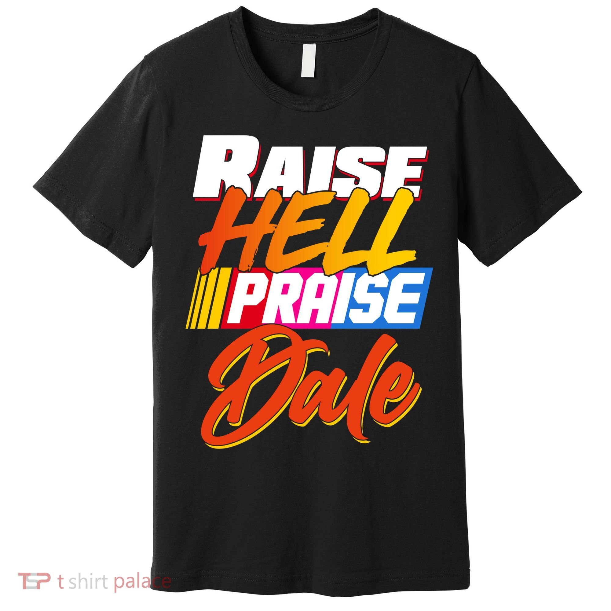 Raise Hell Praise Dale Premium T-Shirt