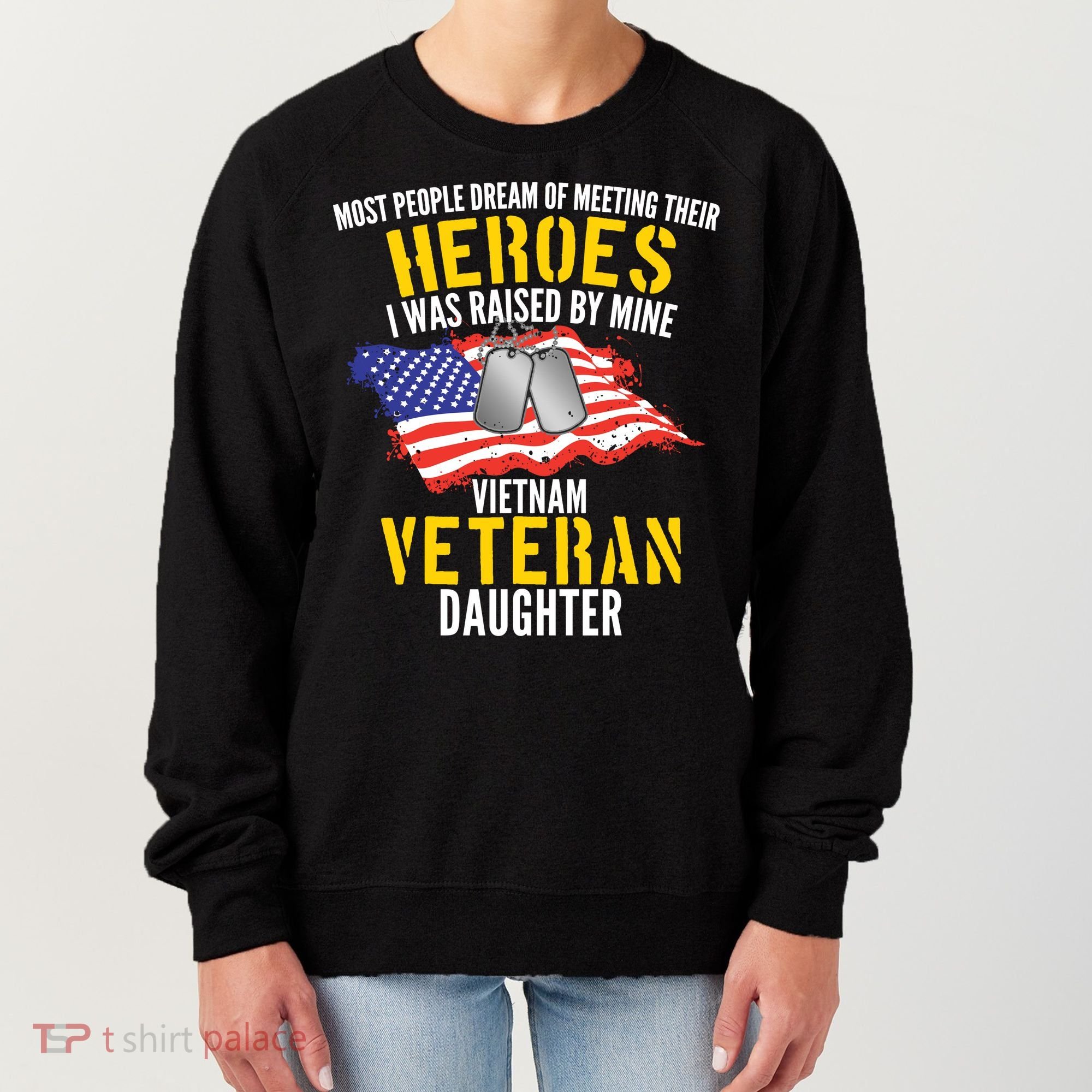 Raised By My Hero Proud Vietnam Veterans Daughter Women's Sweatshirt